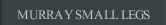 MURRAY SMALL LEGS